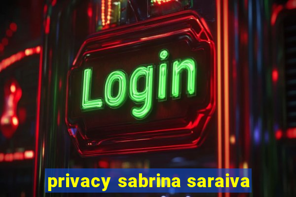 privacy sabrina saraiva